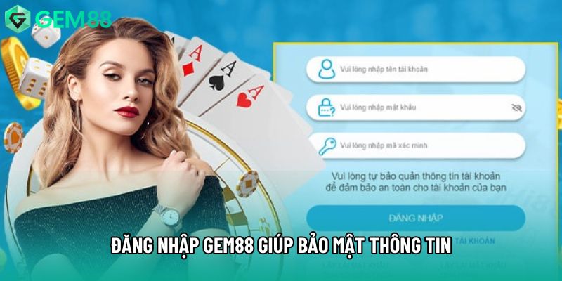 Đăng nhập gem88 giúp bảo mật thông tin Đăng nhập gem88 giúp bảo mật thông tin
