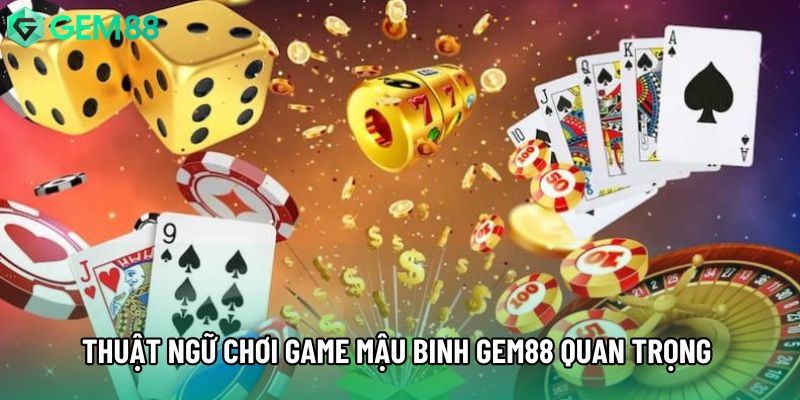Thuật ngữ chơi game mậu binh gem88 quan trọng trong luật bài Thuật ngữ chơi game mậu binh gem88 quan trọng trong luật bài